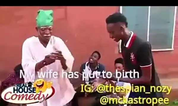 Video (Skit) : Real House of comedy "My Wife Born"